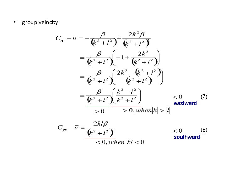  • group velocity: (7) eastward (8) southward 