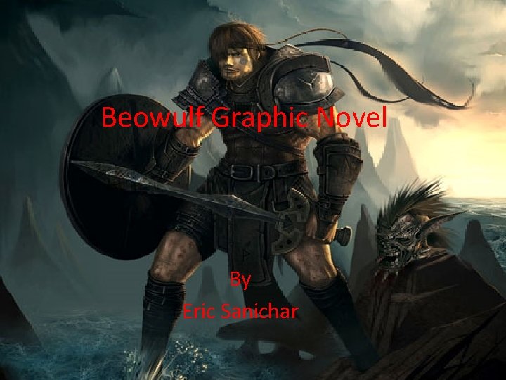 Beowulf Graphic Novel By Eric Sanichar 