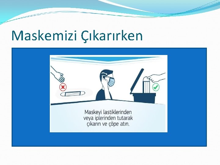 Maskemizi Çıkarırken 