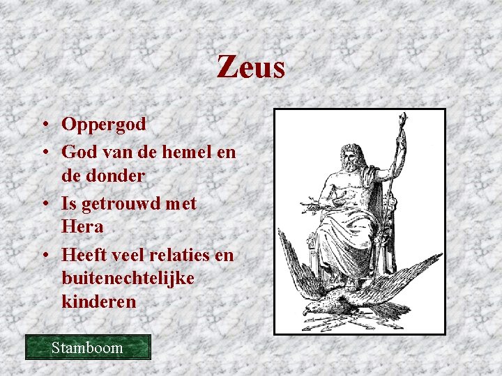 Zeus • Oppergod • God van de hemel en de donder • Is getrouwd Zeus • Oppergod • God van de hemel en de donder • Is getrouwd