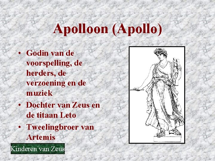 Apolloon (Apollo) • Godin van de voorspelling, de herders, de verzoening en de muziek Apolloon (Apollo) • Godin van de voorspelling, de herders, de verzoening en de muziek