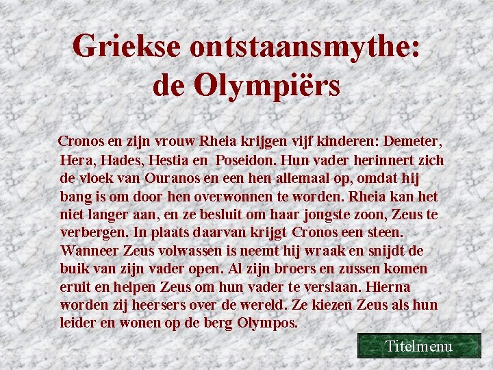 Griekse ontstaansmythe: de Olympiërs Cronos en zijn vrouw Rheia krijgen vijf kinderen: Demeter, Hera, Griekse ontstaansmythe: de Olympiërs Cronos en zijn vrouw Rheia krijgen vijf kinderen: Demeter, Hera,