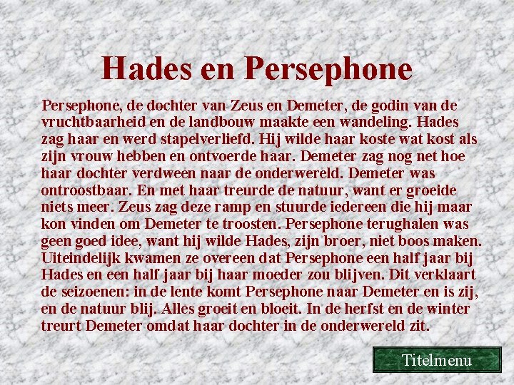Hades en Persephone, de dochter van Zeus en Demeter, de godin van de vruchtbaarheid Hades en Persephone, de dochter van Zeus en Demeter, de godin van de vruchtbaarheid