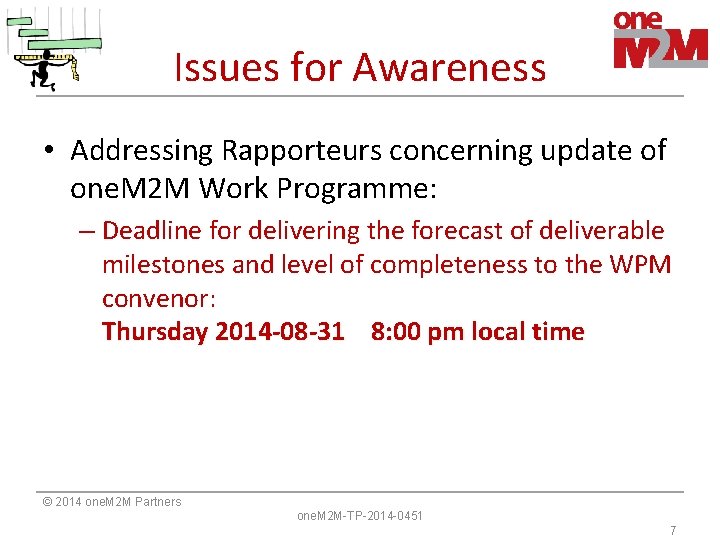 Issues for Awareness • Addressing Rapporteurs concerning update of one. M 2 M Work Issues for Awareness • Addressing Rapporteurs concerning update of one. M 2 M Work