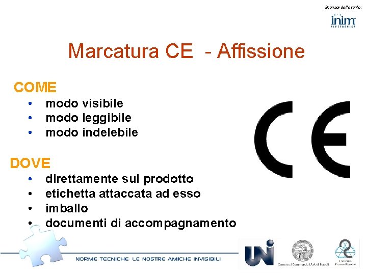 Sponsor dell’evento: Marcatura CE - Affissione COME • • • modo visibile modo leggibile
