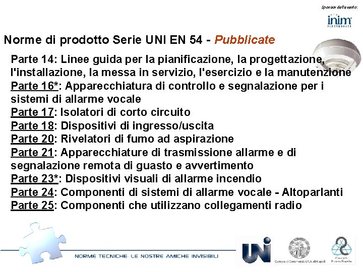 Sponsor dell’evento: Norme di prodotto Serie UNI EN 54 - Pubblicate Parte 14: Linee