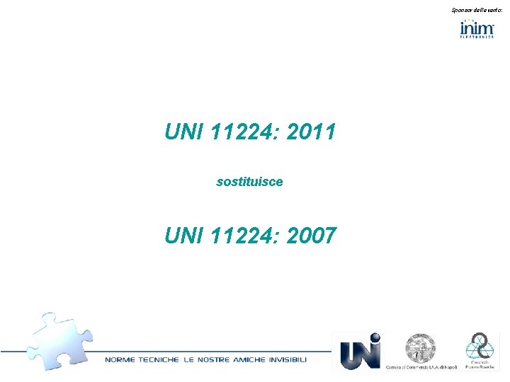 Sponsor dell’evento: UNI 11224: 2011 sostituisce UNI 11224: 2007 