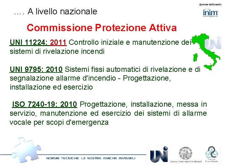 Sponsor dell’evento: …. A livello nazionale Commissione Protezione Attiva UNI 11224: 2011 Controllo iniziale