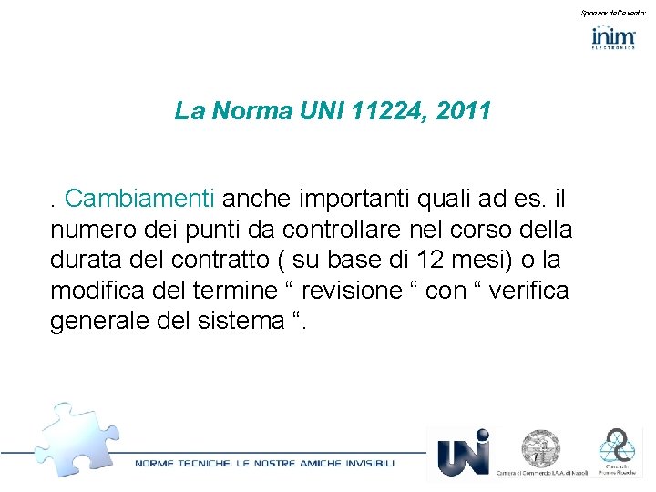 Sponsor dell’evento: La Norma UNI 11224, 2011. Cambiamenti anche importanti quali ad es. il