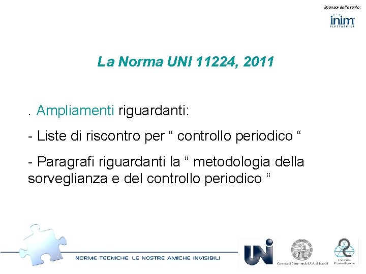 Sponsor dell’evento: La Norma UNI 11224, 2011. Ampliamenti riguardanti: - Liste di riscontro per