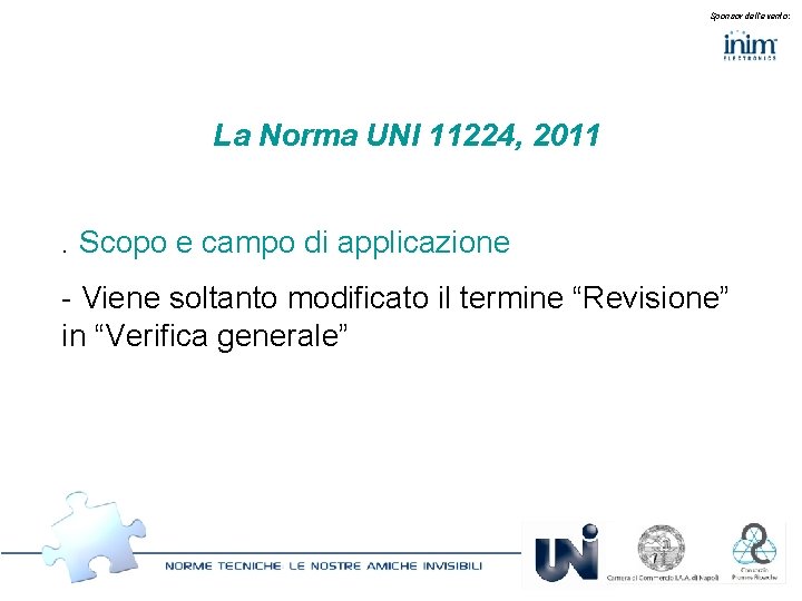 Sponsor dell’evento: La Norma UNI 11224, 2011. Scopo e campo di applicazione - Viene