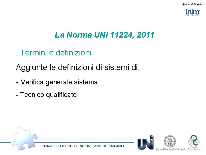 Sponsor dell’evento: La Norma UNI 11224, 2011. Termini e definizioni Aggiunte le definizioni di