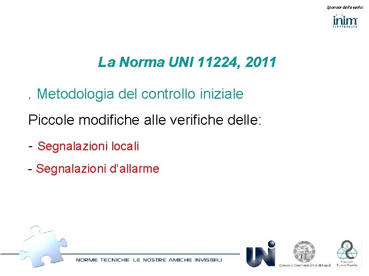 Sponsor dell’evento: La Norma UNI 11224, 2011. Metodologia del controllo iniziale Piccole modifiche alle