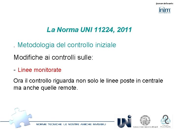 Sponsor dell’evento: La Norma UNI 11224, 2011. Metodologia del controllo iniziale Modifiche ai controlli