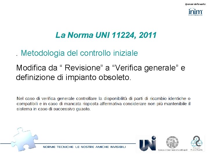 Sponsor dell’evento: La Norma UNI 11224, 2011. Metodologia del controllo iniziale Modifica da “