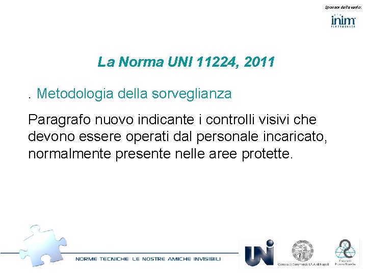 Sponsor dell’evento: La Norma UNI 11224, 2011. Metodologia della sorveglianza Paragrafo nuovo indicante i