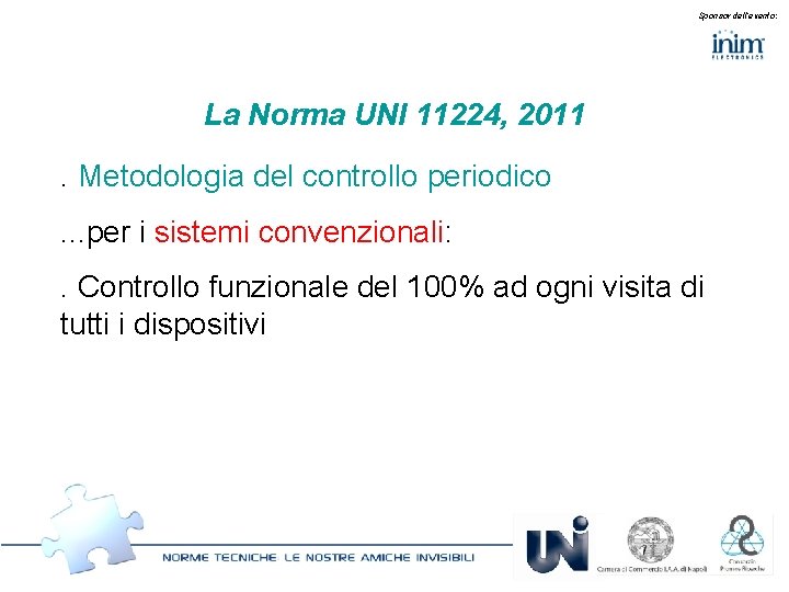 Sponsor dell’evento: La Norma UNI 11224, 2011. Metodologia del controllo periodico. . . per