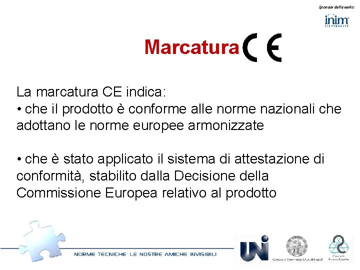 Sponsor dell’evento: Marcatura La marcatura CE indica: • che il prodotto è conforme alle