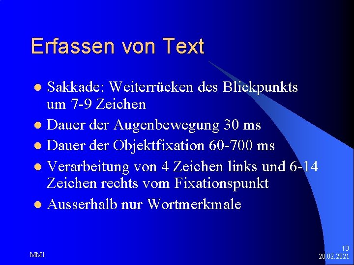 Erfassen von Text Sakkade: Weiterrücken des Blickpunkts um 7 -9 Zeichen l Dauer der