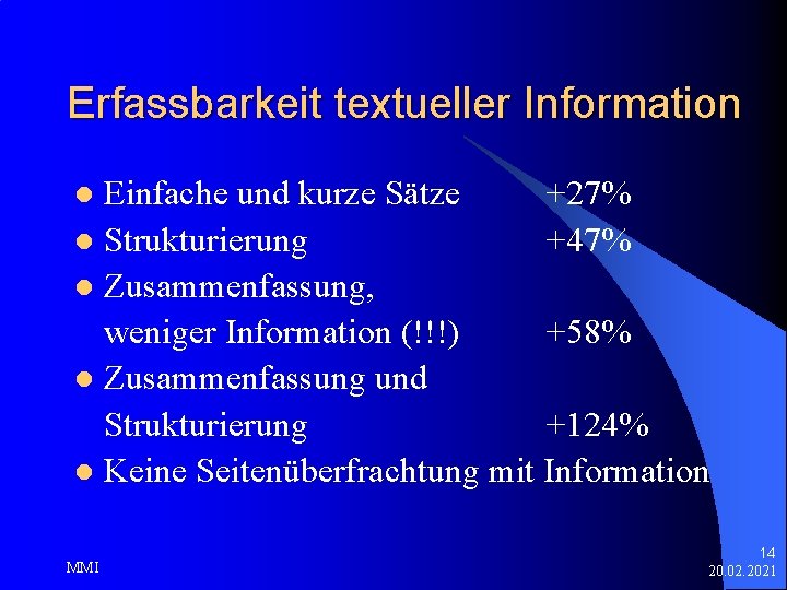 Erfassbarkeit textueller Information Einfache und kurze Sätze +27% l Strukturierung +47% l Zusammenfassung, weniger