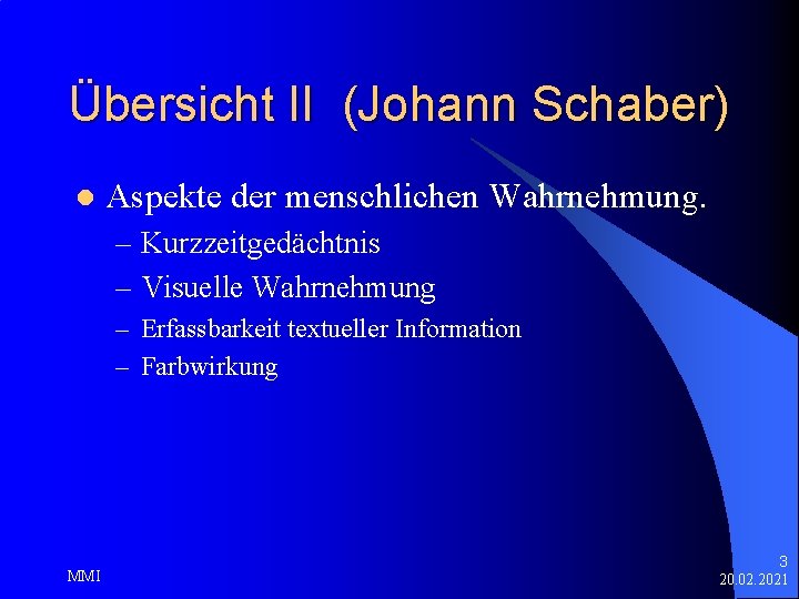 Übersicht II (Johann Schaber) l Aspekte der menschlichen Wahrnehmung. – Kurzzeitgedächtnis – Visuelle Wahrnehmung