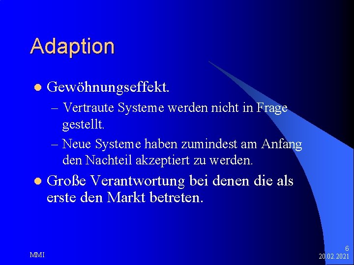 Adaption l Gewöhnungseffekt. – Vertraute Systeme werden nicht in Frage gestellt. – Neue Systeme