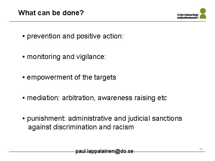 What can be done? • prevention and positive action: • monitoring and vigilance: •
