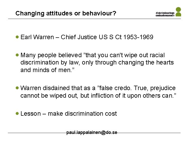 Changing attitudes or behaviour? · Earl Warren – Chief Justice US S Ct 1953