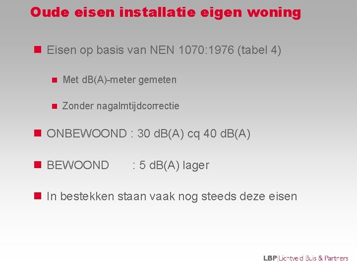 Oude eisen installatie eigen woning n Eisen op basis van NEN 1070: 1976 (tabel
