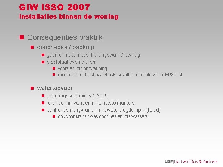 GIW ISSO 2007 Installaties binnen de woning n Consequenties praktijk n douchebak / badkuip