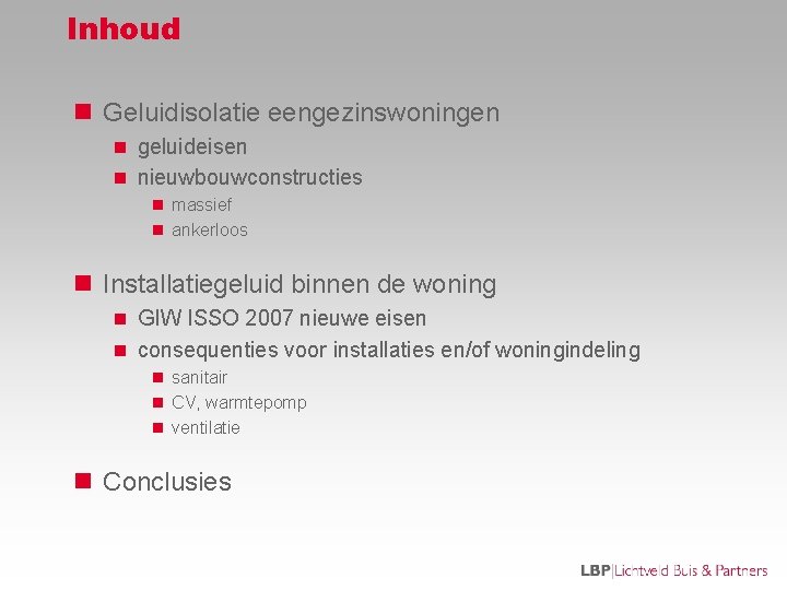 Inhoud n Geluidisolatie eengezinswoningen n geluideisen n nieuwbouwconstructies n massief n ankerloos n Installatiegeluid