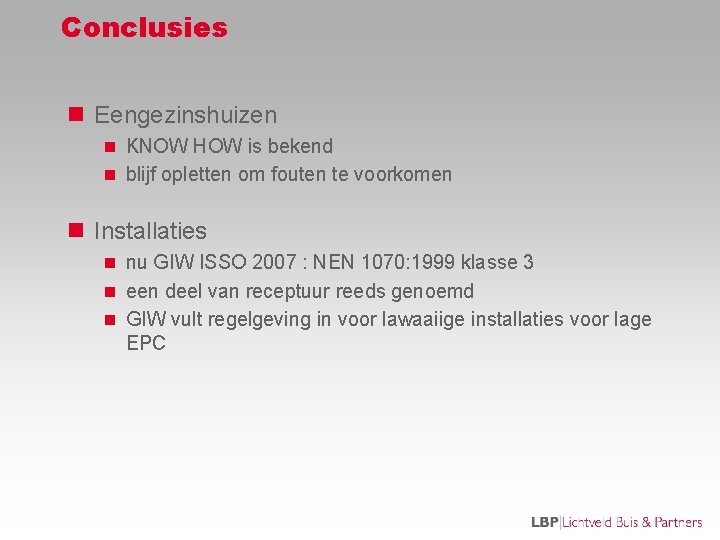 Conclusies n Eengezinshuizen n KNOW HOW is bekend n blijf opletten om fouten te