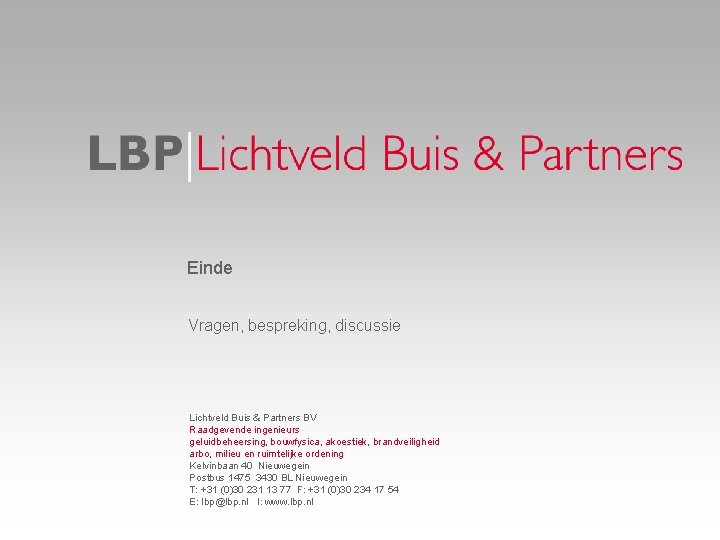 Einde Vragen, bespreking, discussie Lichtveld Buis & Partners BV Raadgevende ingenieurs geluidbeheersing, bouwfysica, akoestiek,