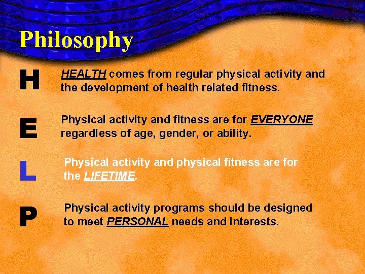 Philosophy H HEALTH comes from regular physical activity and the development of health related Philosophy H HEALTH comes from regular physical activity and the development of health related