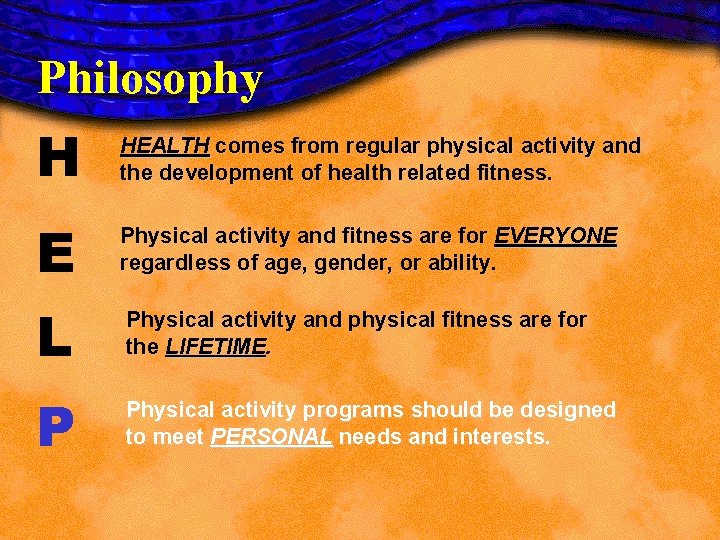 Philosophy H HEALTH comes from regular physical activity and the development of health related Philosophy H HEALTH comes from regular physical activity and the development of health related