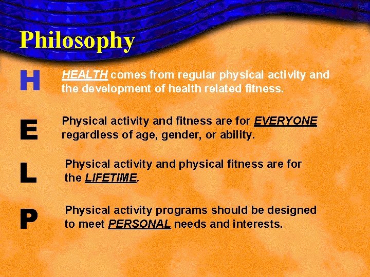 Philosophy H HEALTH comes from regular physical activity and the development of health related Philosophy H HEALTH comes from regular physical activity and the development of health related