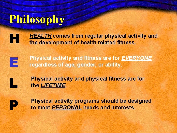Philosophy H HEALTH comes from regular physical activity and the development of health related Philosophy H HEALTH comes from regular physical activity and the development of health related