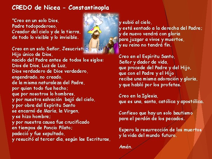 CREDO de Nicea - Constantinopla "Creo en un solo Dios, Padre todopoderoso, Creador del CREDO de Nicea - Constantinopla "Creo en un solo Dios, Padre todopoderoso, Creador del