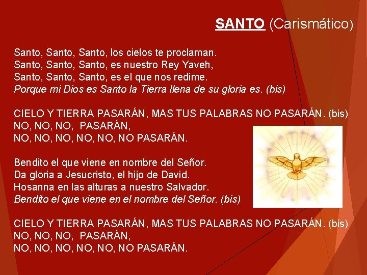 SANTO (Carismático) Santo, los cielos te proclaman. Santo, es nuestro Rey Yaveh, Santo, es SANTO (Carismático) Santo, los cielos te proclaman. Santo, es nuestro Rey Yaveh, Santo, es