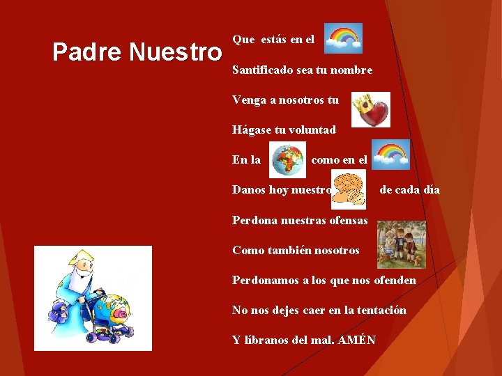 Padre Nuestro Que estás en el Santificado sea tu nombre Venga a nosotros tu Padre Nuestro Que estás en el Santificado sea tu nombre Venga a nosotros tu