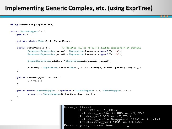 Implementing Generic Complex, etc. (using Expr. Tree) using System. Linq. Expressions; struct Value. Wrapper<T>