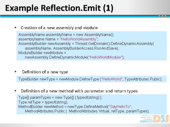 Example Reflection. Emit (1) Creation of a new assembly and module Assembly. Name assembly.