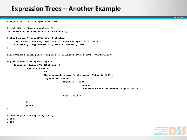 Expression Trees – Another Example delegate void Void 1 Delegate(int value); Console. Write("Enter a