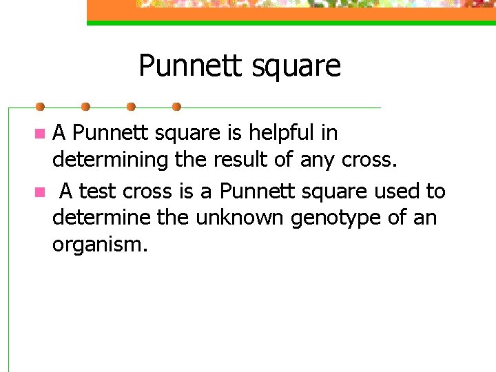 Punnett square A Punnett square is helpful in determining the result of any cross.