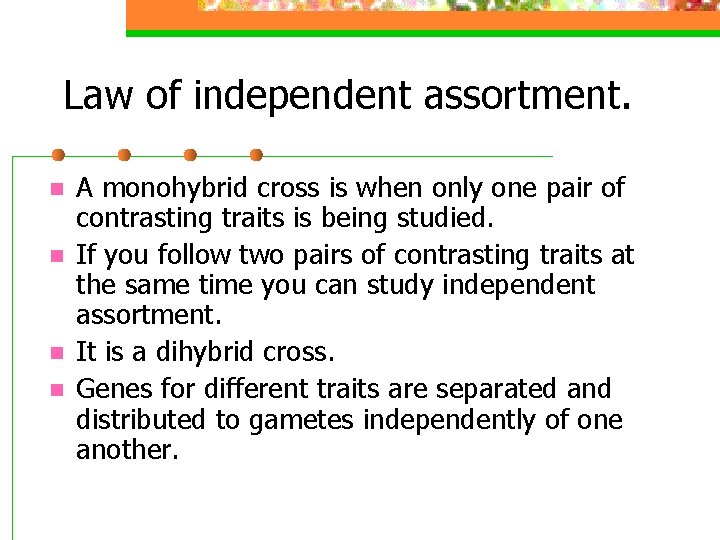 Law of independent assortment. n n A monohybrid cross is when only one pair