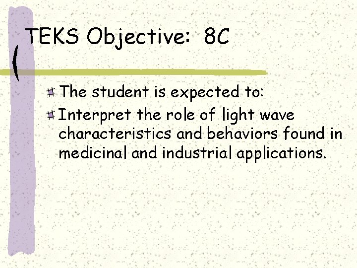 TEKS Objective: 8 C The student is expected to: Interpret the role of light