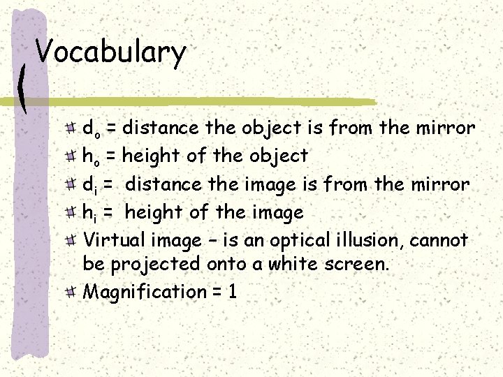 Vocabulary do = distance the object is from the mirror ho = height of