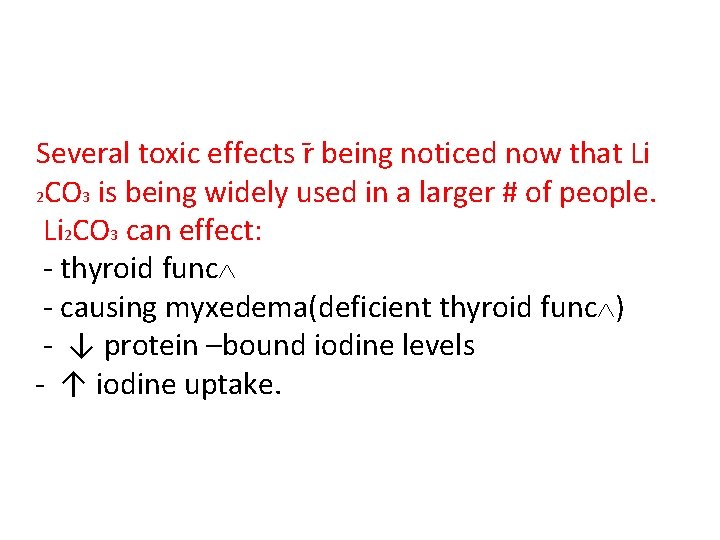 Several toxic effects r being noticed now that Li 2 CO 3 is being