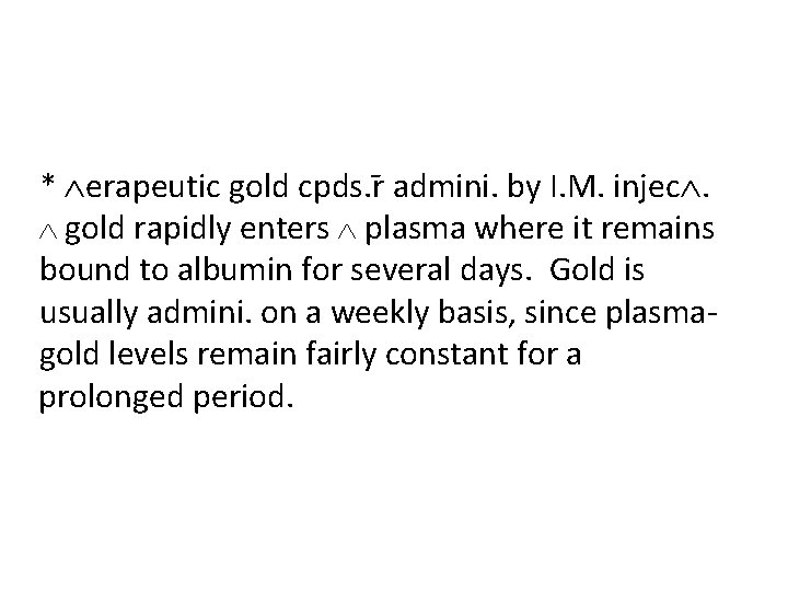 * erapeutic gold cpds. r admini. by I. M. injec. gold rapidly enters plasma