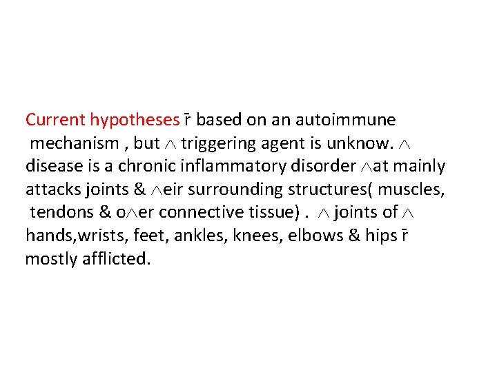 Current hypotheses r based on an autoimmune mechanism , but triggering agent is unknow.